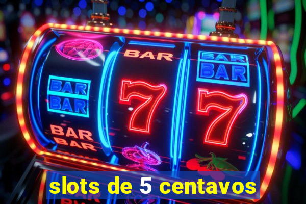 slots de 5 centavos